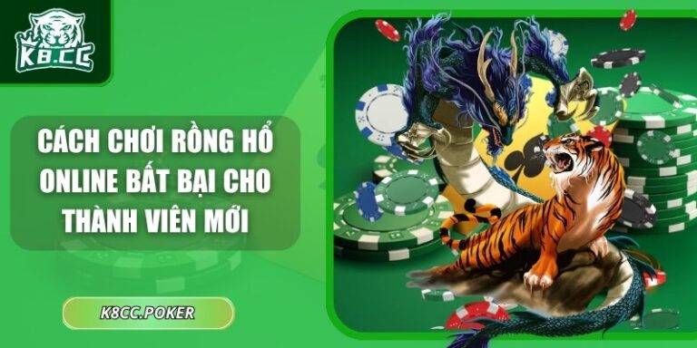 Cách Chơi Rồng Hổ Online Bất Bại Cho Thành Viên Mới 6 Cách chơi Rồng Hổ online